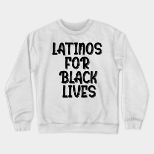 Latinos for black lives T-shirt Crewneck Sweatshirt